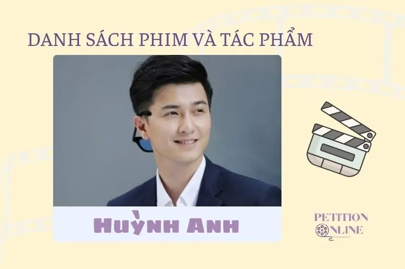 Danh sách đầy đủ các phim, tác phẩm và chương trình của diễn viên Huỳnh Anh