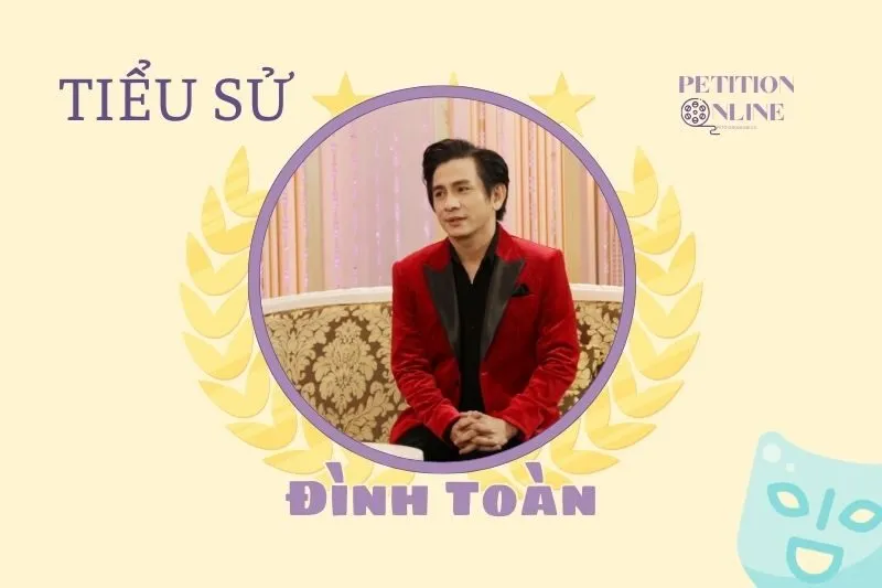 Tiểu sử diễn viên Đình Toàn 2025 - Cuộc sống và sự nghiệp