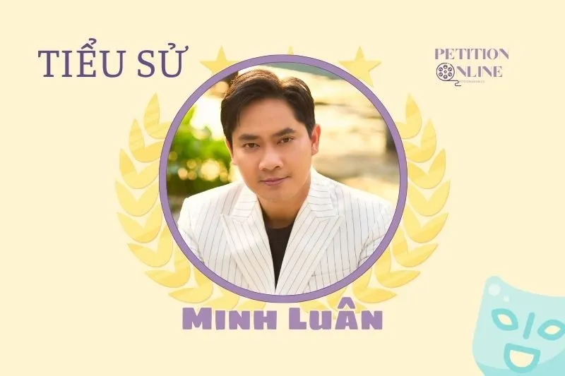 Tiểu sử diễn viên Minh Luân 2025 - Sự nghiệp và Cuộc sống