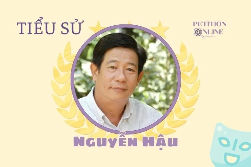 Tiểu sử diễn viên Nguyễn Hậu 2025: Cuộc đời và sự nghiệp