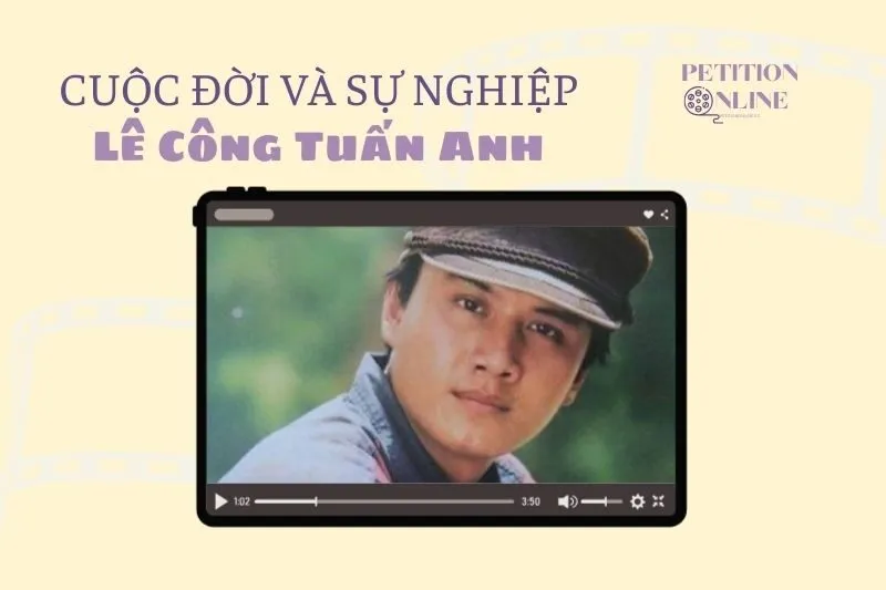 Tổng quan hành trình sự nghiệp - Tiểu sử diễn viên Lê Công Tuấn Anh