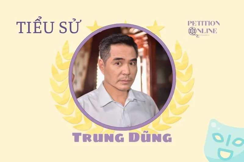Tiểu sử diễn viên Trung Dũng 2025 – Sự nghiệp và đời tư