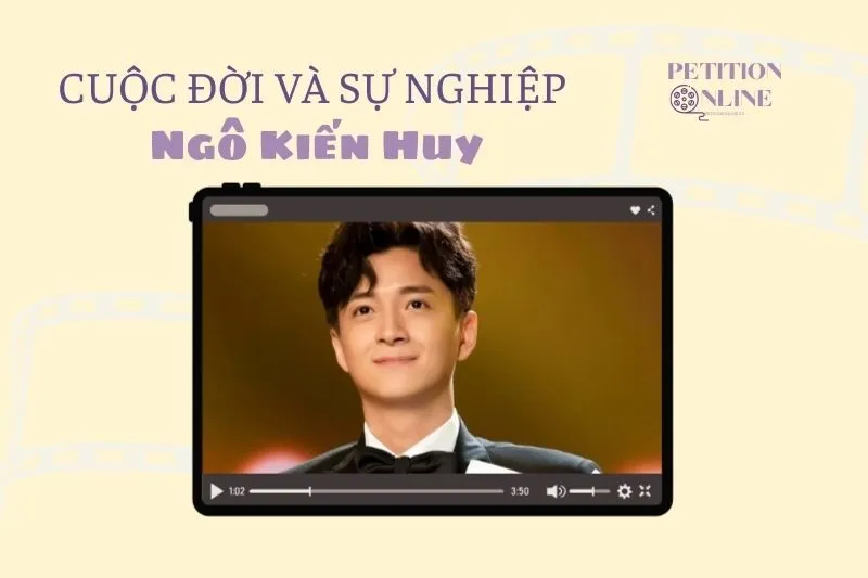 Tổng quan hành trình sự nghiệp tiểu sử diễn viên Ngô Kiến Huy