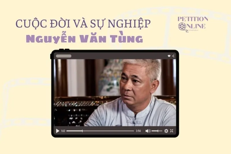 Tổng quan hành trình sự nghiệp tiểu sử diễn viên Nguyễn Văn Tùng