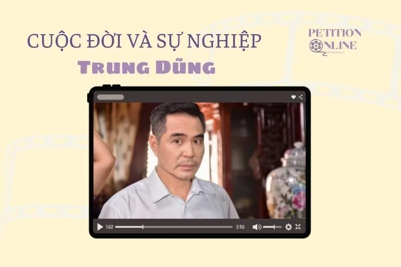 Tổng quan hành trình sự nghiệp tiểu sử diễn viên Trung Dũng